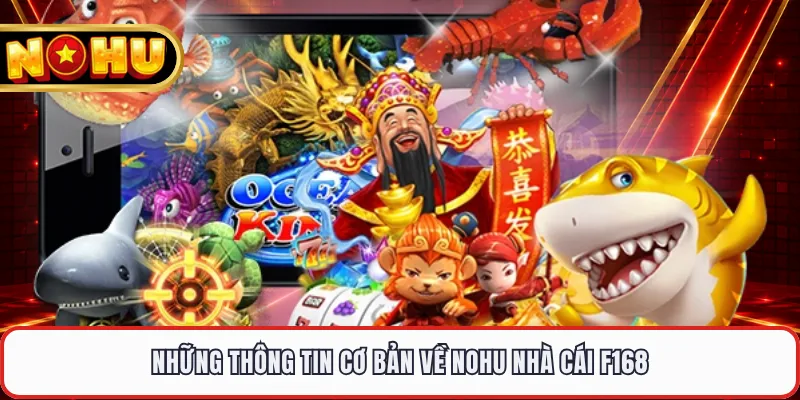 Những thông tin cơ bản về NOHU nhà cái F168