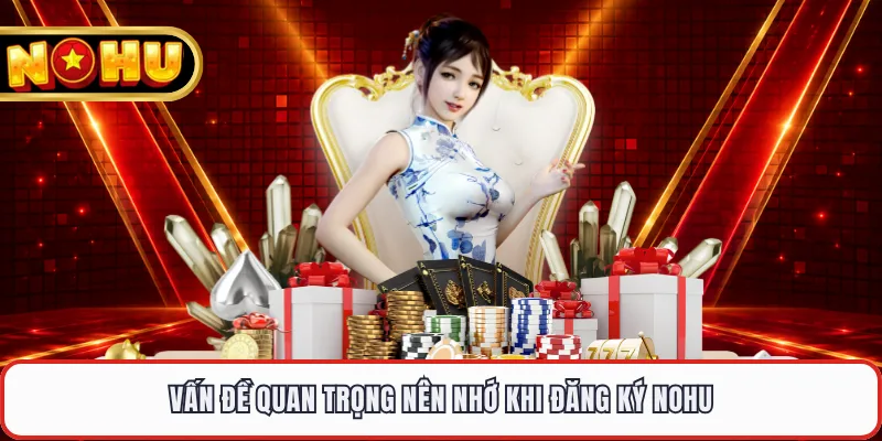 Vấn đề quan trọng nên nhớ khi đăng ký NOHU